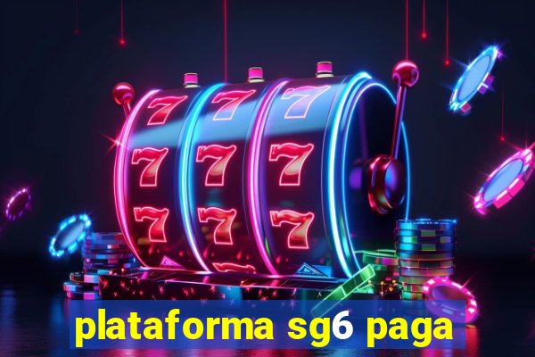 plataforma sg6 paga